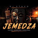Dj Stavo – Jemedza (Afro Sungura Version) Dj Stavo – Jemedza (Afro Sungura Version)