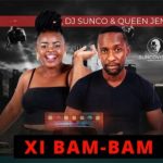 Dj Sunco & Queen Jenny – Xi Bam Bam