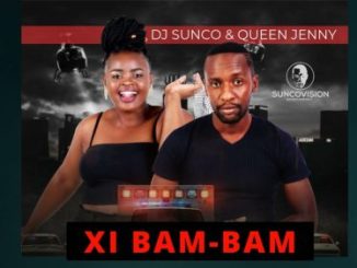 Dj Sunco & Queen Jenny – Xi Bam Bam