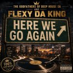 Flexy Da King & The Godfathers Of Deep House Sa – Genesis (Nostalgic Mix) Flexy Da King & The Godfathers Of Deep House Sa – Genesis (Nostalgic Mix)