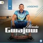 GWAJOW MCINEKA – Ugqoko