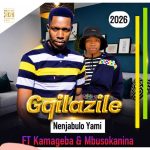 Gqilazile – Injabulo Yami Ft. Kamageba & Mbusokanina Gqilazile – Injabulo Yami Ft. Kamageba & Mbusokanina