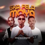 Hrb Botizo & Dj Skizoh Bw – Ska Fela Moya Ft. Astley Gops Hrb Botizo & Dj Skizoh Bw – Ska Fela Moya Ft. Astley Gops