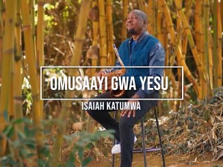 Isaiah Katumwa – Omusaayi Gwa Yesu/Blood (Ntendereza)