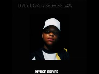 Isitha Sama Ex – Inyuse Driver