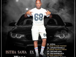 Isitha Sama Ex – Wena Ft. Sbosh Intomb’ Yomswati