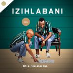 Izihlabanii – Babekuphi Feat Ungena Ft. Ungena