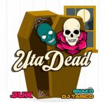 Jux – Uta Dead Ft. Dj Tarico & G-Nako Jux – Uta Dead Ft. Dj Tarico & G-Nako