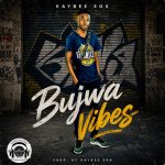 Kaybee Sok – Bujwa Vibes