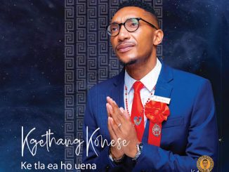 Kgethang Konese – Ke Tla Ea Ho Uena
