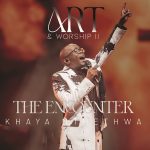 Khaya Mthethwa – Art & Worship Ii The Encounter Album Khaya Mthethwa – Art & Worship Ii The Encounter Album