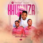 Khuthuza – Ubuhle Bendalo Ft. Q Twins