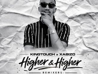 Kingtouch – Higher And Higher (Vocal Spin) Ft. Xabizo