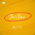 Kizz Daniel – Shu-Peru Kizz Daniel – Shu-Peru