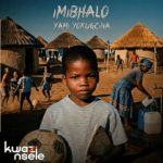 Kwazi Nsele – Ngiyavuma ft Qiniso Nsele 