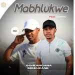 Mabhlukwe – Sohlangana Sehlukane Ft. Skweletu