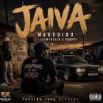 Madedido – Jaiva ft LeeMcKrazy, XDuppy & Al Xapo Madedido - Jaiva ft LeeMcKrazy, XDuppy & Al Xapo