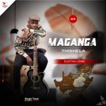Maganga Thishela – Elethu izwe Maganga Thishela – Elethu Izwe
