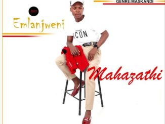 Mahazathi – Emlanjweni Ft. Thobani