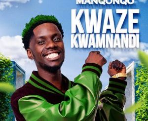 Manqonqo – Kwaze Kwamnandi