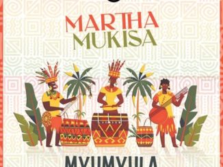 Martha Mukisa – Myumyula