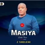 Masiya – 2 Sheleni ft Jikijiki 
