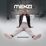 Menzi – Wayeziphuzela Ft. Ntencane Menzi – Wayeziphuzela Ft. Ntencane