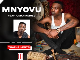 Mnyovu – Thatha Lento Ft. Umfakizolo