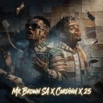 Mr Brown Sa & Cardinal X25 – Dzorai Moyo Ft. Dj Janisto Mr Brown Sa & Cardinal X25 – Dzorai Moyo Ft. Dj Janisto
