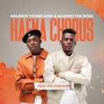 Naleboy Young King & Majoro The Boss – Haena Chorus Ft. Djy Popcorn