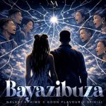 Naledi Aphiwe, Goon Flavour & Spikili – Bayazibuza 