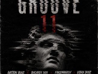 Nation Boyz – Groove 11 Ft. Bacardi 505, Fakemankvy & And Vibra Boyz