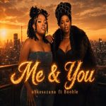 Nkosazana Daughter & Master KG – Me & You ft Boohle
