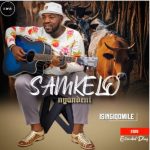 Samkelo Nyandeni – Ising’qomile ft Masinga Samkelo Nyandeni - Ising'qomile ft Masinga