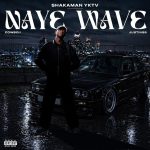 Shakaman Yktv – Naye Wave Ft. Cowboii & Justin99