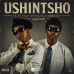 Shapza Official – Utshintso Ft. Jayy Scott & Sobhuza Rsa Shapza Official – Utshintso Ft. Jayy Scott & Sobhuza Rsa
