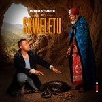 Skweletu – Isikhathele Album Skweletu – Isikhathele Album