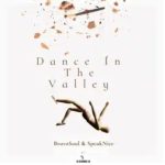 SpeakNice – Dance In The Valley ft BravoSoul SpeakNice – Dance In The Valley ft BravoSoul