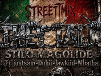 Stilo Magolide – They Talk (Ii) Ft. Justsam, Dukii, Lawkiid & Mbatha