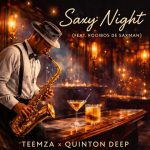 Teemza, Quinton Deep – Saxy Night Ft. Rooibos De Saxman Teemza, Quinton Deep – Saxy Night Ft. Rooibos De Saxman