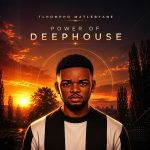 Tlhompho Matlebyane – Power Of Deephouse Album Tlhompho Matlebyane – Power Of Deephouse Album