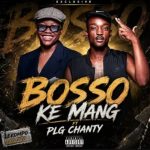 Tribby Wadi Bozza – Bosso Ke Mang ft PLG Chanty Tribby Wadi Bozza – Bosso Ke Mang ft PLG Chanty