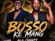Tribby Wadi Bozza – Bosso Ke Mang ft PLG Chanty