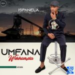 UMFANA WEKHANSELA – IZIVATHO UMFANA WEKHANSELA – IZIVATHO