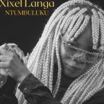 Xixel Langa – Ntumbuluku Xixel Langa – Ntumbuluku