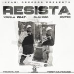 Xowla – Resista Ft. Slim Ego, Tony dayimane, Emtee & TouchLine Xowla - Resista Ft. Slim Ego, Tony dayimane, Emtee & TouchLine