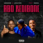 Young Dumza – Abo Kedibone Ft. Msindoe, Lokayzin & Sneza