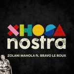Zolani Mahola – Xhosanostra Ft. Bravo Le Roux Zolani Mahola – Xhosanostra Ft. Bravo Le Roux