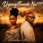 uNkosazana – Uyangithanda Na? uNkosazana – Uyangithanda Na?