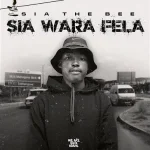 DOWNLOAD: Sia_TheBee – Sia Wara Fela Album Sia_TheBee - Sia Wara Fela Vol.2 Album Zip Download